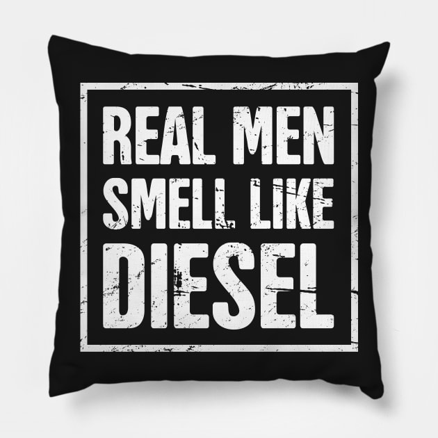 Real Men Smell Like Diesel Pillow by MeatMan