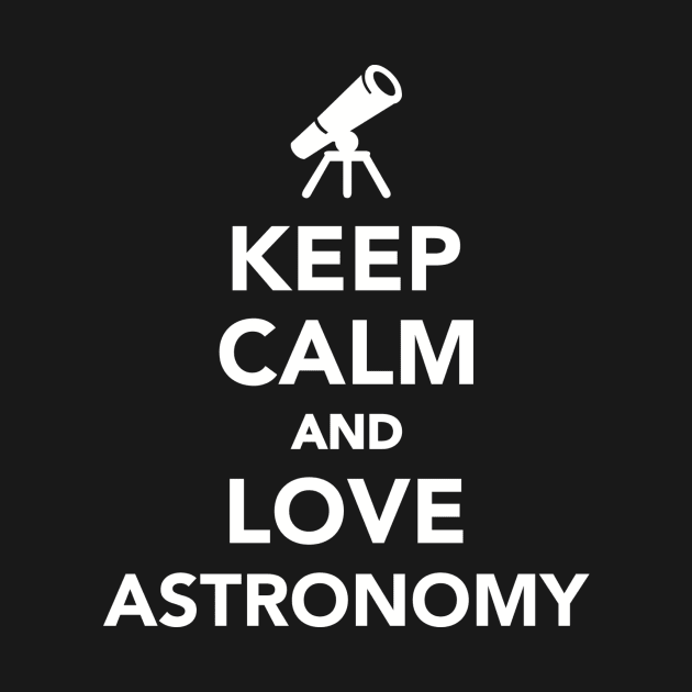 Keep calm and love Astronomy by Designzz