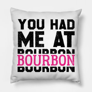 You Had Me At Bourbon Pillow