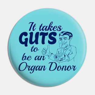 It takes Guts to be an organ donor Pin