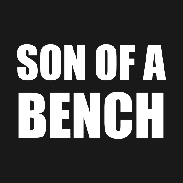 Son of a Bench by quoteee
