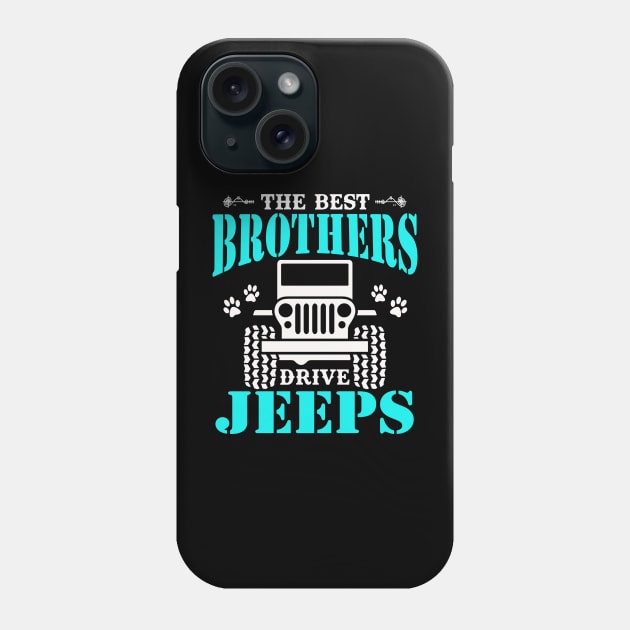 The Best Brothers Drive Jeeps Cute Dog Paws Father's Day Gift Jeep Brother Jeep Men Jeep Lover Jeep Kid Jeep Father Jeeps Phone Case by Superdadlove