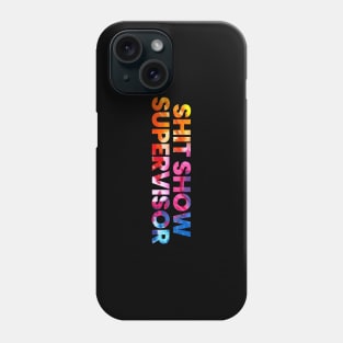 Shit Show Supervisor Phone Case