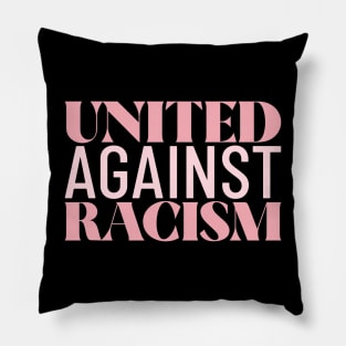 United Against Racism Anti Racism Stop Racism End Racism Pillow