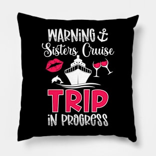 Sisters Cruise Trip In Progress Sisters Cruising Pillow