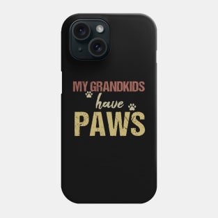 My Grandkids Have Paws Phone Case
