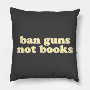 Ban Guns, Not Books Pillow