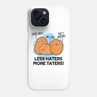 Less Haters More Taters Cute Potato Pun Phone Case