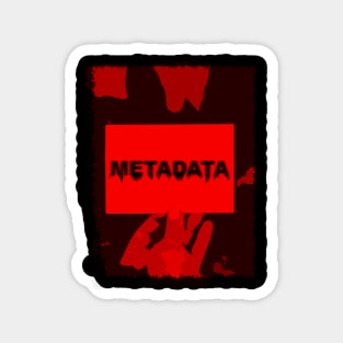 METADATA! Magnet