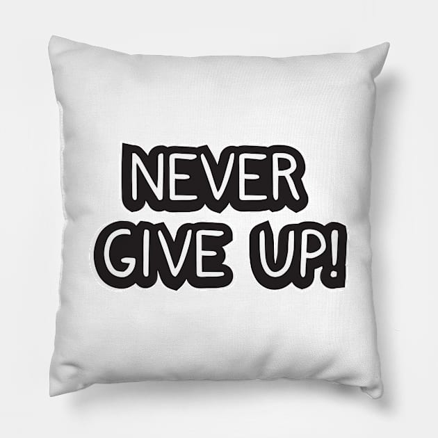 Never give up! Pillow by dddesign