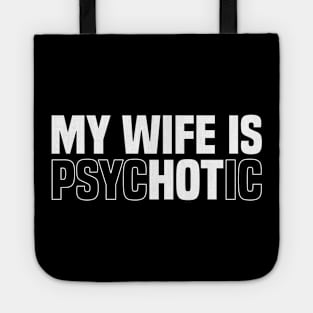 My wife is psychotic, Funny Sarcastic Wife Quote Tote