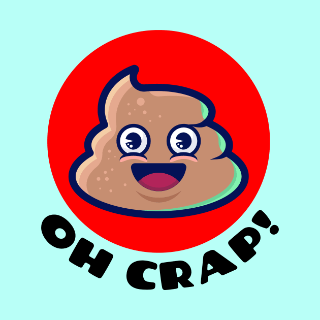 Oh Crap | Cute Poop Pun by Allthingspunny