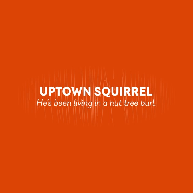 uptown squirrel by Brady
