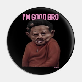 I'm good bro Pin