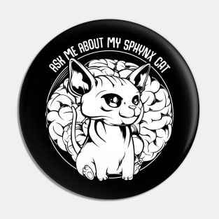 Sphynx Cat - Ask Me About My Sphynx Cat - Funny Cat Saying Pin