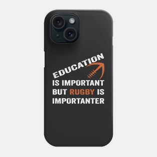 Education Is Important But Rugby Is Importanter Funny Quote Design Phone Case