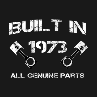 Built in 1973 Car fanatics 47th Birthday Gift ideas T-Shirt