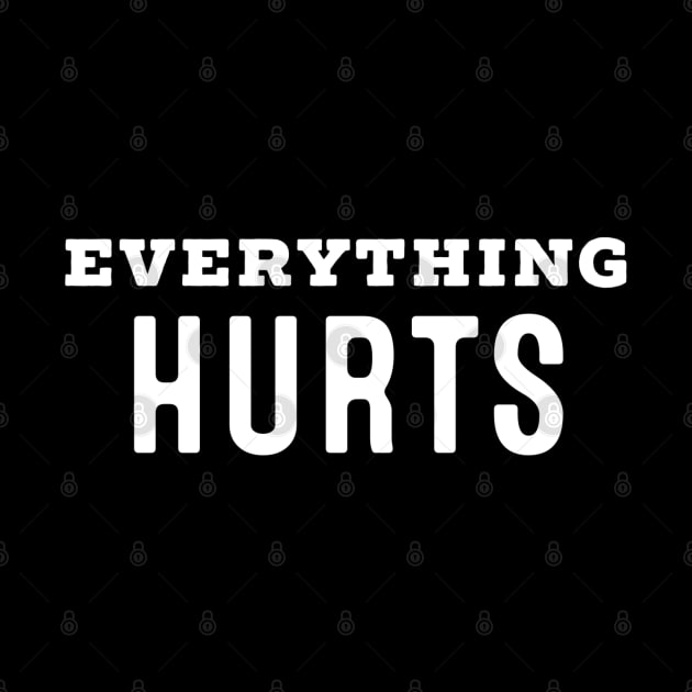 Everything Hurts by "Artistic Apparel Hub"