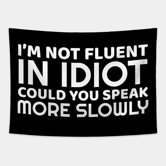 I'm Not Fluent In Idiot Tapestry by OffTheDome