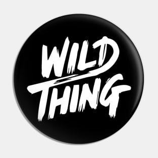 wild thing Pin