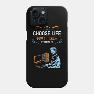 Choose life don't touch my gaming pc re:color 05 Phone Case