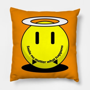 Smile no matter what happens Pillow