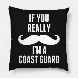 If You Really I’m A Coast Guard – T & Accessories Pillow