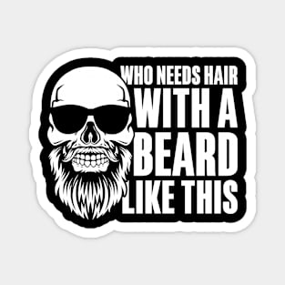 Who Needs Hair With a Beard Like This Magnet