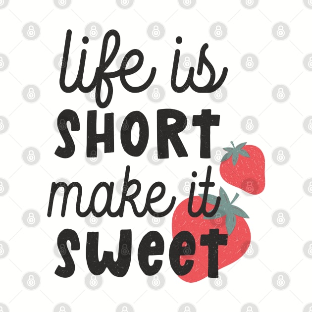 life is short make it sweet by busines_night