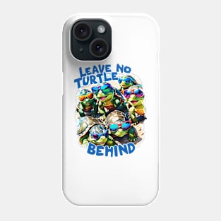 Leave no Turtle Behind Save the Turtles Phone Case