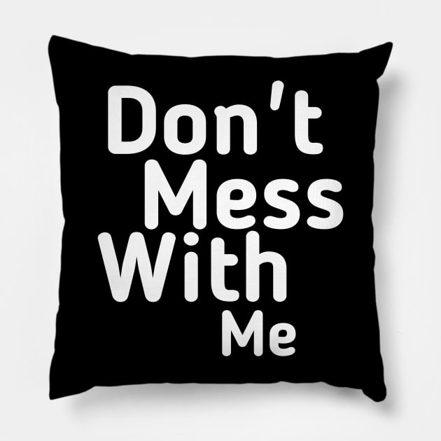 Don't mess with me Pillow by Wild man 2