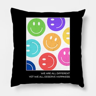 We are all different, yet we all deserve happiness Smiling face positive Pillow