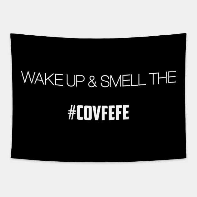Wake up and smell the Covfefe Tapestry by Epic767
