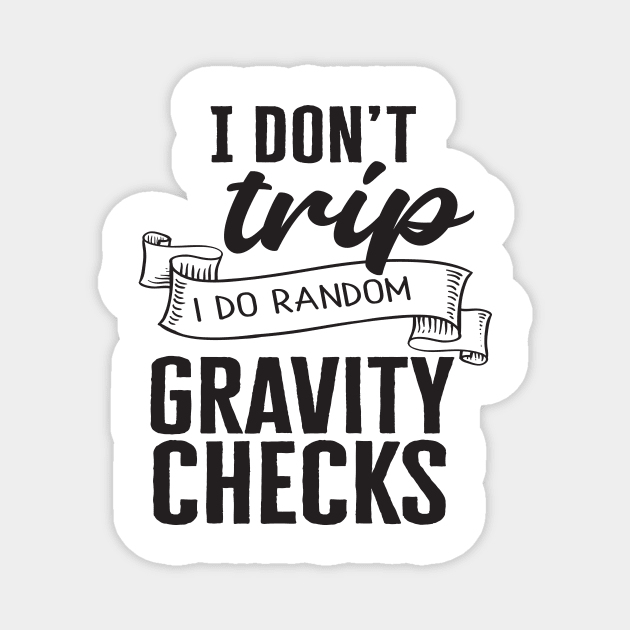 I don't trip I do random gravity checks Magnet by Nikisha