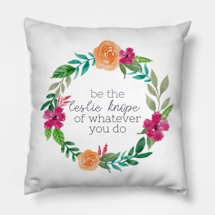 Be The Leslie Knope Watercolor Wreath Pillow