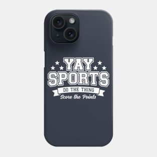 Yay Sports Do The Thing (White Text) Phone Case