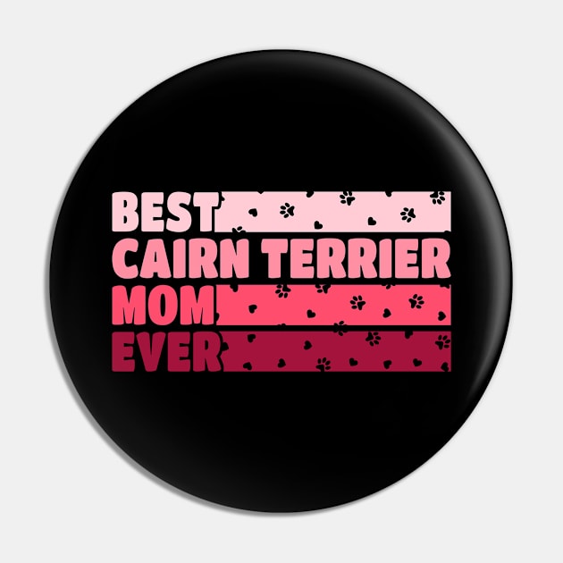 Best Cairn Terrier Mom Ever Pin by White Martian