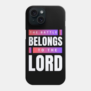 The Battle Belongs To The Lord | Christian Phone Case