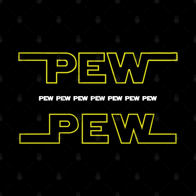 PEW PEW Funny Quote by SDxDesigns