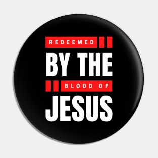 Redeemed By The Blood Of Jesus | Christian Typography Pin