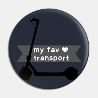 My favorite transport is electric scooter Pin