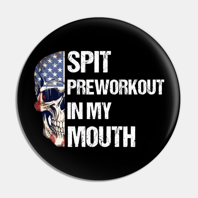 Spit Preworkout In My Mouth with American Flag Themed Half Skull Pin by theworthyquote