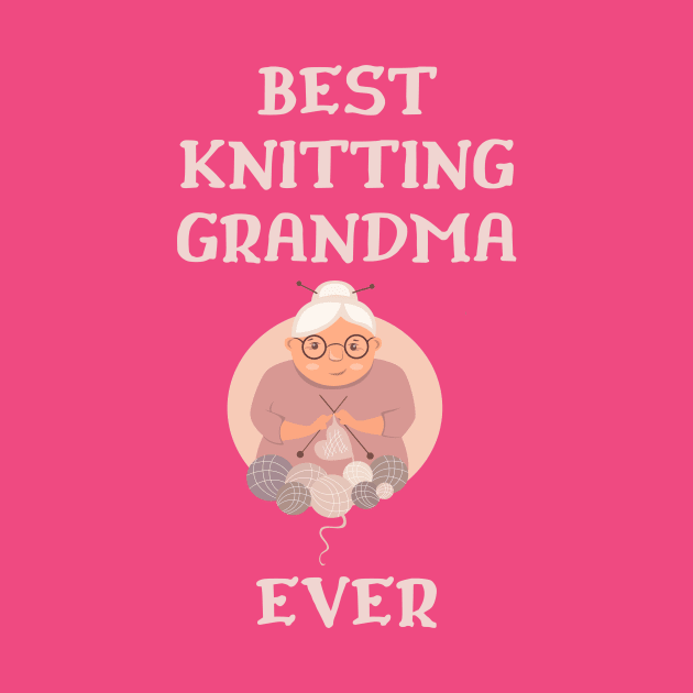 Best Knitting Grandma Ever by Double E Design