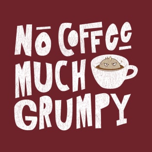 No Coffee, Much Grumpy Monster T-Shirt