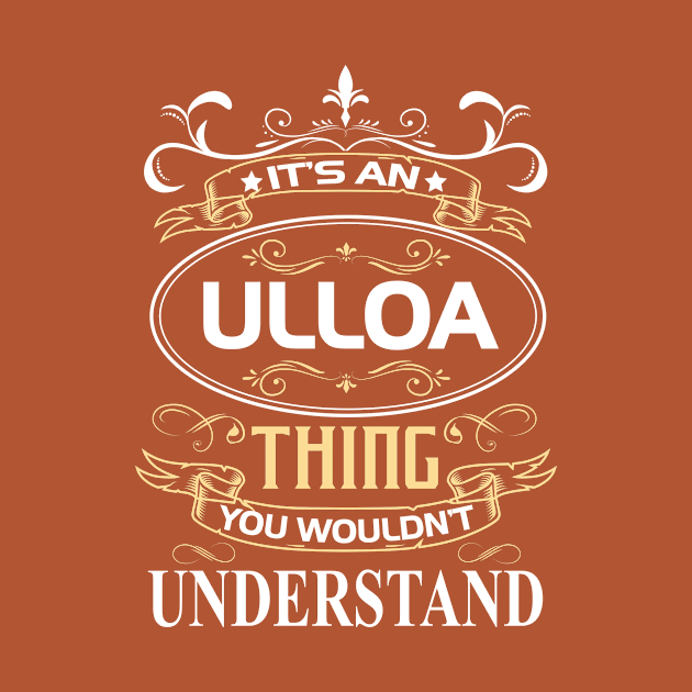 Ulloa Name Shirt It's An Ulloa Thing You Wouldn't Understand by Sparkle Ontani