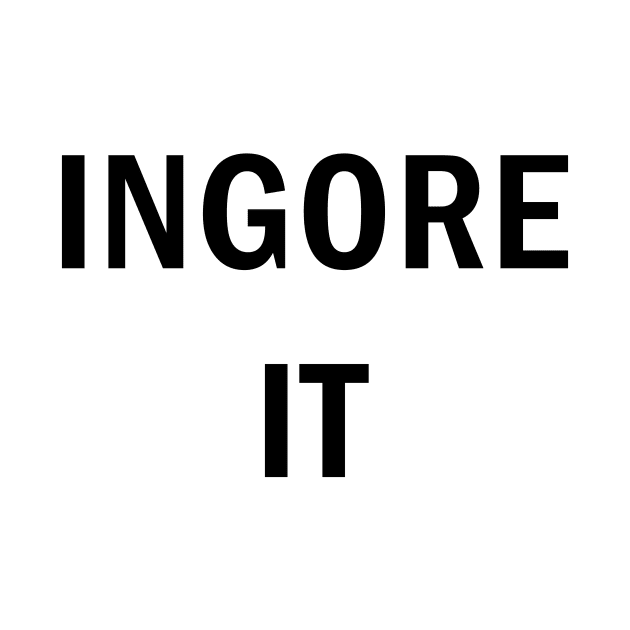 Ignore it by N1L3SH