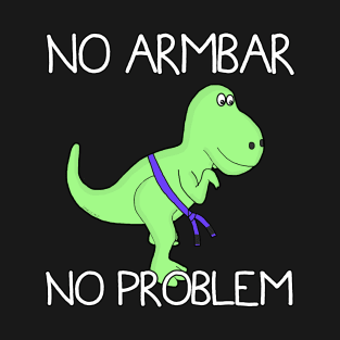 No Armbar, No problem! T-Shirt