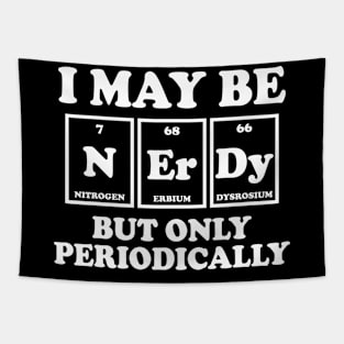 I May Be Nerdy But Only Periodically Tapestry