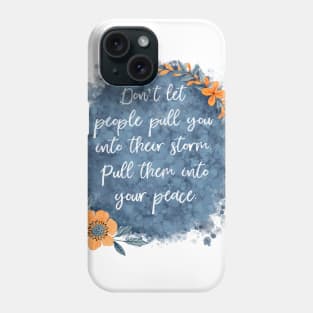 Don’t Let People Pull You Into Their Storm Phone Case