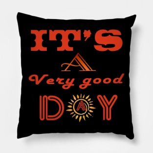 It's a very good day start Pillow